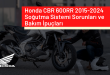 Honda CBR 600RR 2015-2024 Soğutma Sistemi Sorunları ve Bakım İpuçları