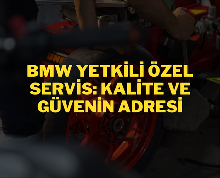 BMW Yetkili Özel Servis ile Tanışın