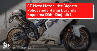CF Moto Motosiklet Sigorta Poliçesinde Hangi Durumlar Kapsama Dâhil Değildir?