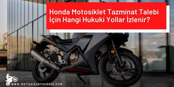 Honda Motosiklet Tazminat Talebi İçin Hangi Hukuki Yollar İzlenir?