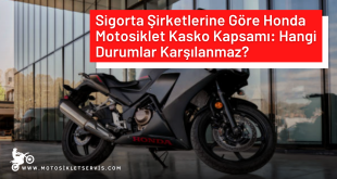 Sigorta Şirketlerine Göre Honda Motosiklet Kasko Kapsamı: Hangi Durumlar Karşılanmaz?