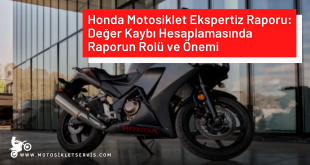 Honda Motosiklet Ekspertiz Raporu: Değer Kaybı Hesaplamasında Raporun Rolü ve Önemi