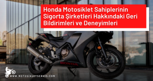Honda Motosiklet Sahiplerinin Sigorta Şirketleri Hakkındaki Geri Bildirimleri ve Deneyimleri