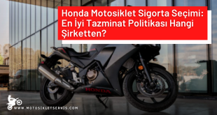 Honda Motosiklet Sigorta Seçimi: En İyi Tazminat Politikası Hangi Şirketten?