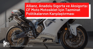 Allianz, Anadolu Sigorta ve Aksigorta: CF Moto Motosiklet İçin Tazminat Politikalarının Karşılaştırması