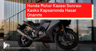 Honda Motor Kazası Sonrası Kasko Kapsamında Hasar Onarımı – Güvenilir, Hızlı ve Ekonomik Çözümler