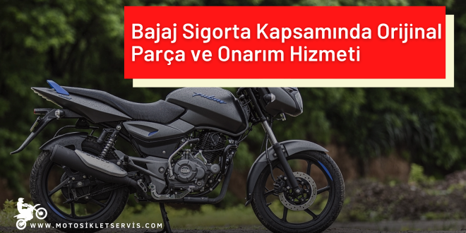 Bajaj Sigorta Kapsamında Orijinal Parça ve Onarım Hizmeti – Güvenilir, Hızlı ve Ekonomik Çözümler
