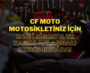 CF Moto Motosikletiniz İçin En İyi Sigorta ve Kasko Anlaşmalı Servis Burada! – Güvenilir, Hızlı ve Ekonomik Onarım Çözümleri