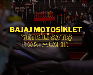Bajaj Motosiklet Yetkili Satış Noktaları – Güvenilir, Orijinal ve Kaliteli Hizmetin Adresi