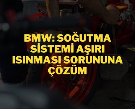 BMW Soğutma Sistemi Aşırı Isınması: Nedenleri ve Etkileri