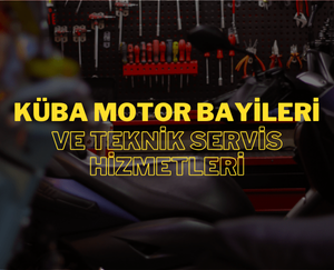 Küba Motor Bayileri ve Teknik Servis Hizmetleri – Güvenilir, Profesyonel ve Orijinal Çözümler