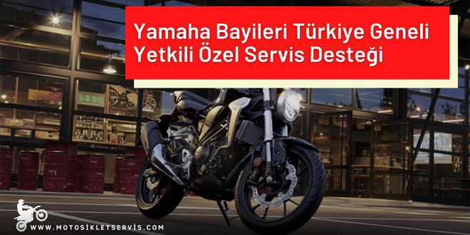 Yamaha Bayileri Türkiye Geneli – Yetkili Özel Servis Desteği ile Motosikletiniz Güvende!