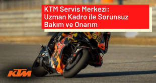 KTM Servis Merkezi: Uzman Kadro ile Sorunsuz Bakım ve Onarım